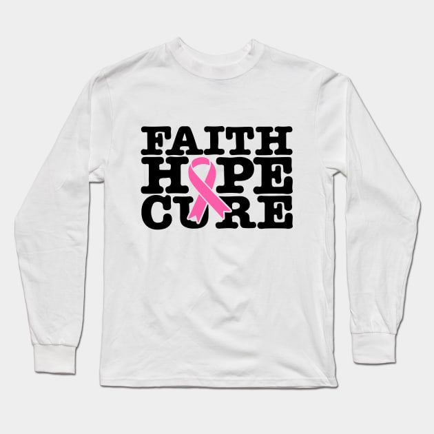 Faith Hope Cure Pink Ribbon - Breast Cancer Support  - Survivor - Awareness Black Font Long Sleeve T-Shirt by Color Me Happy 123